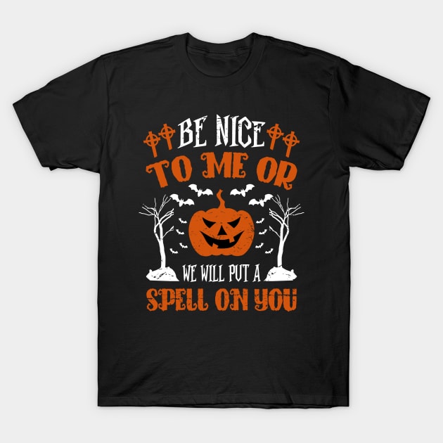 Be Nice to me or We will put a spell on you T-Shirt by DreamCafe